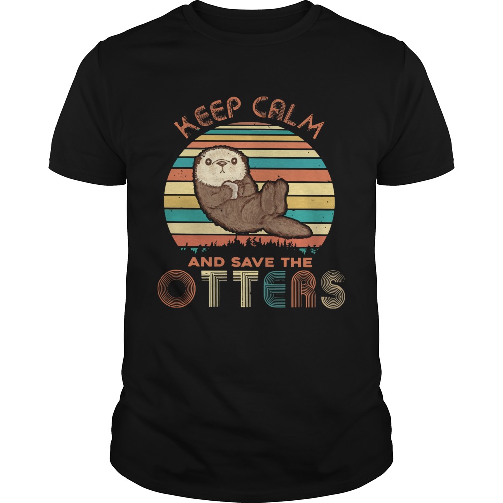 Keep Calm And Save The Otters Vintage shirt