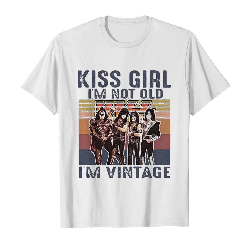 Kiss girl i’m not old i’m vintage retro shirt