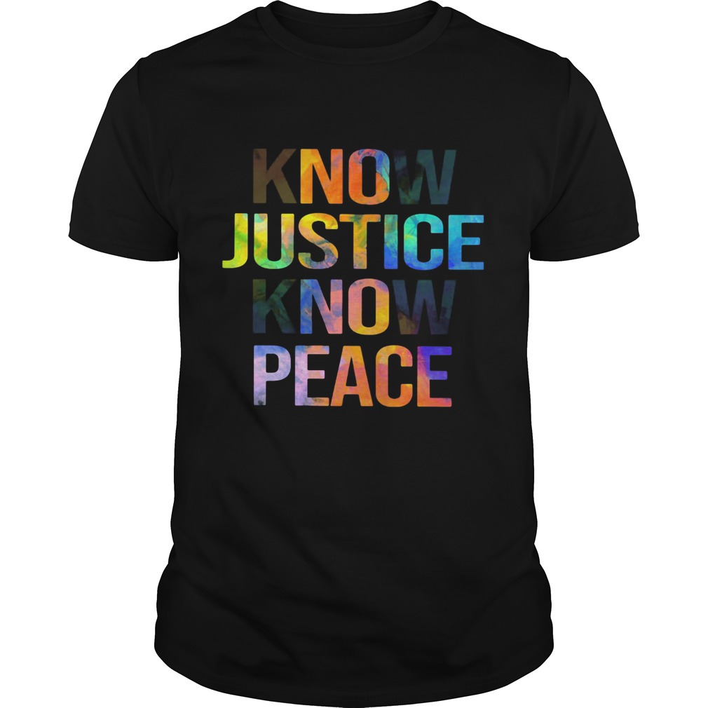 Know Justice Know Peace shirt