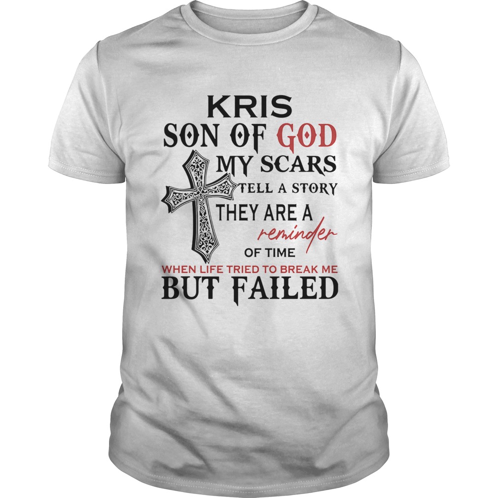 Kris son of god my scars tell a story they are a reminder of time when life tried to break me but f