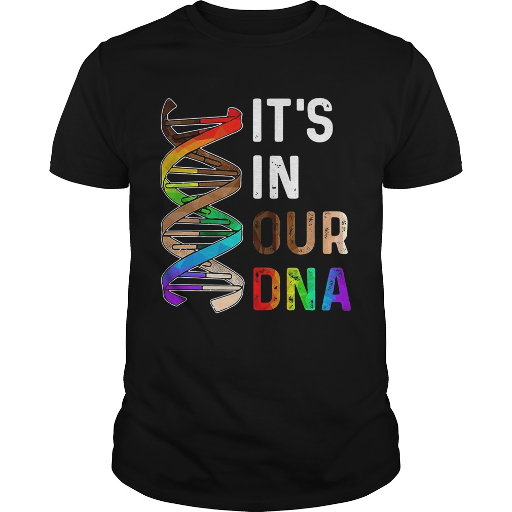 LGBT Its In Our DNA shirt