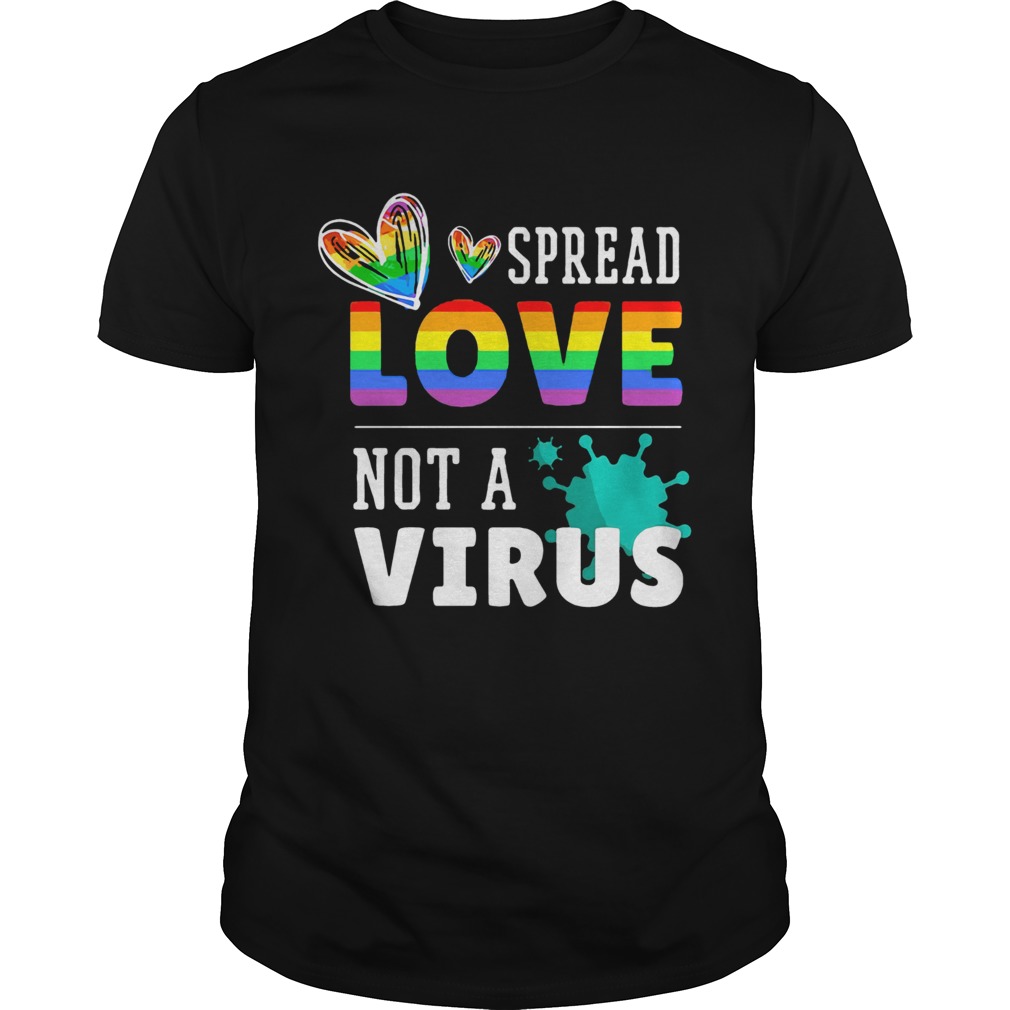 LGBT Spread Love Not A Virus shirt