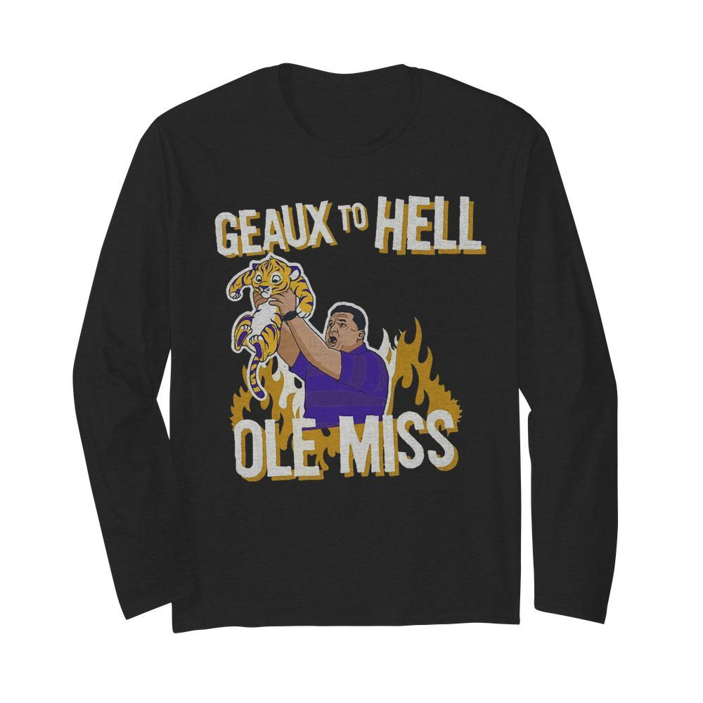 LSU Geaux to hell ole miss  Long Sleeved T-shirt 