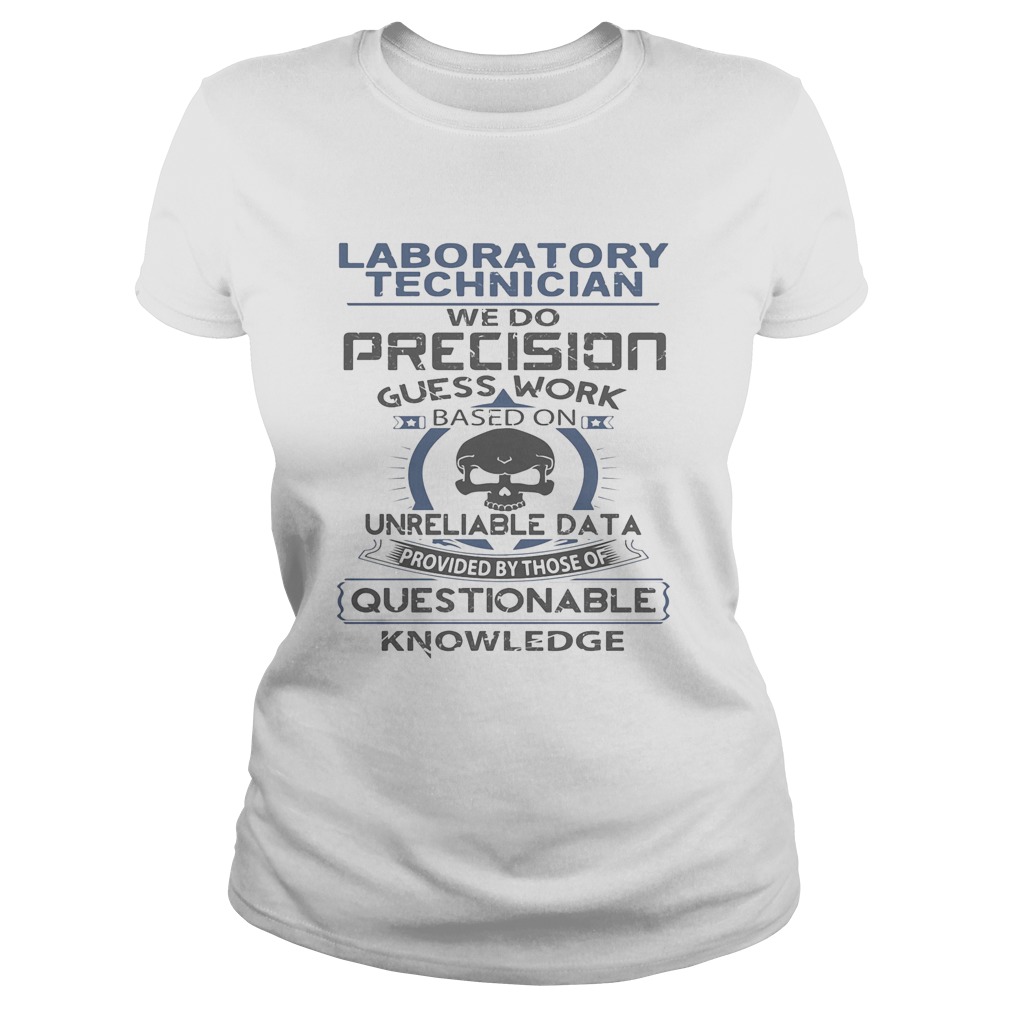 Laboratory technician we do precision guess work questionable knowledge  Classic Ladies