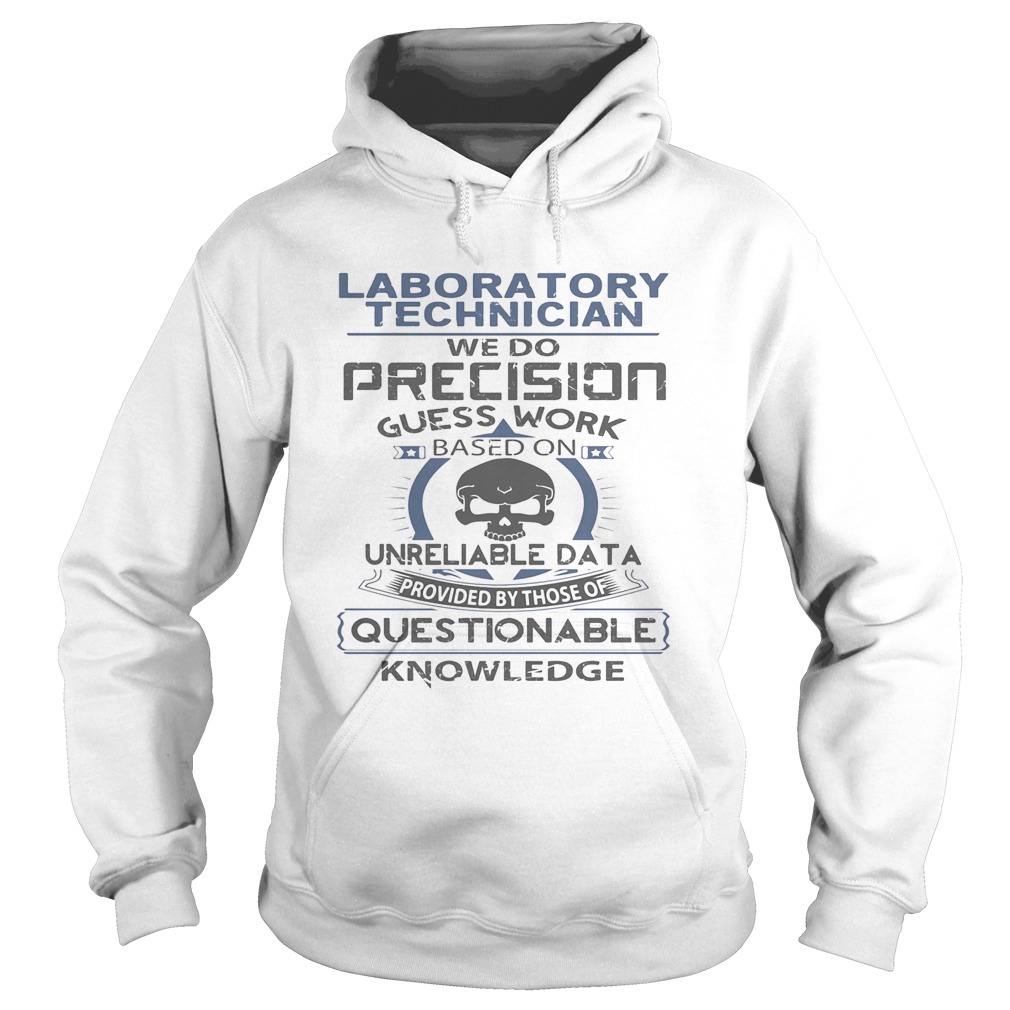 Laboratory technician we do precision guess work questionable knowledge  Hoodie