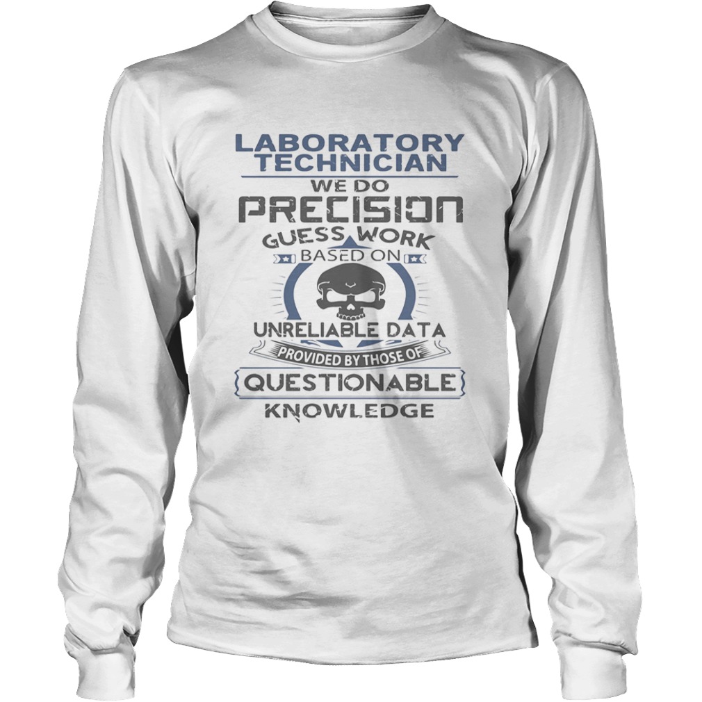 Laboratory technician we do precision guess work questionable knowledge  Long Sleeve