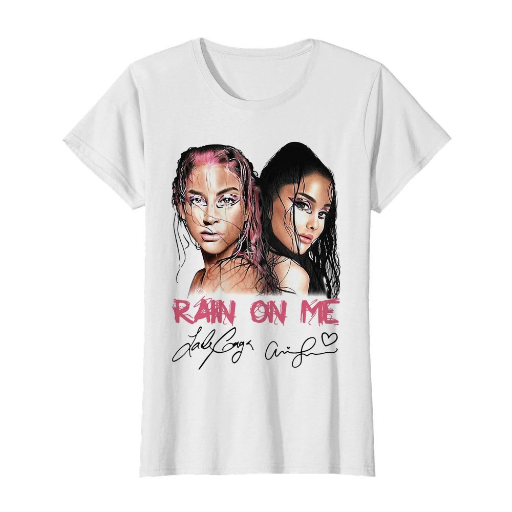 Lady Gaga And Ariana Grande Rain On Me Signatures  Classic Women's T-shirt