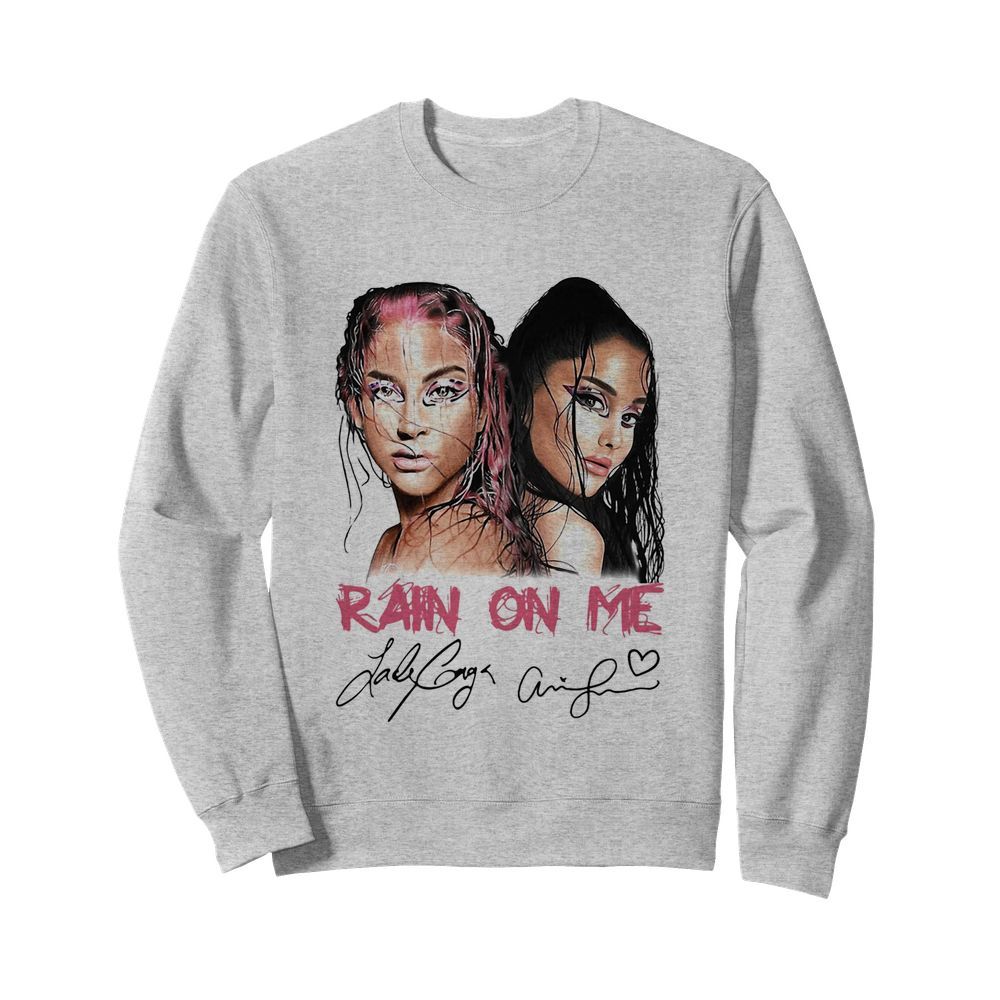 Lady Gaga And Ariana Grande Rain On Me Signatures  Unisex Sweatshirt