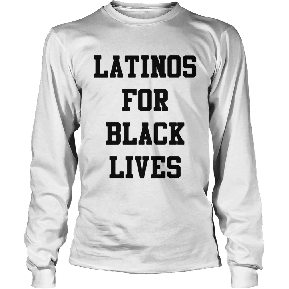 Latinos For Black Lives  Long Sleeve