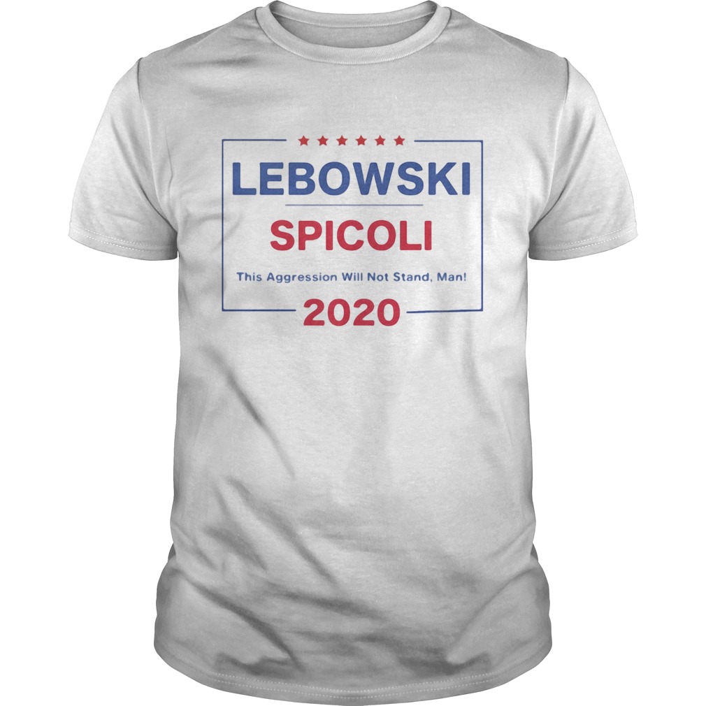 Lebowski spicoli 2020 this aggression will not stand man shirt