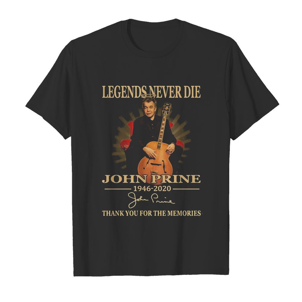 Legends never die john prine 1946 2020 thank you for the memories signature shirt