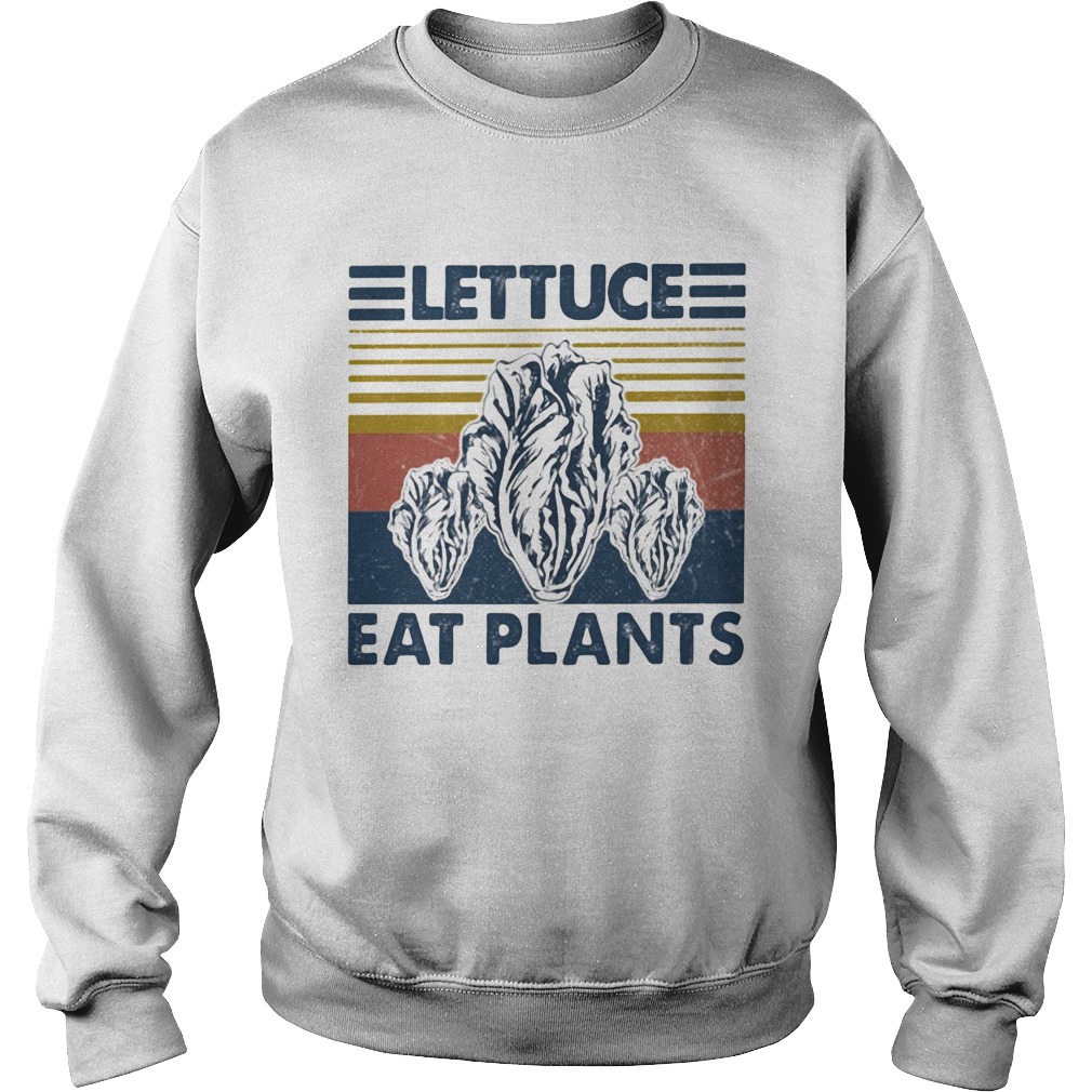 Lettuce eat plants vintage retro  Sweatshirt