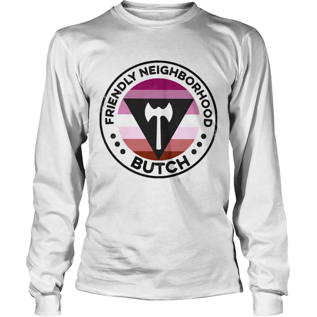 Lgbt friendly neighborhood butch  Long Sleeve