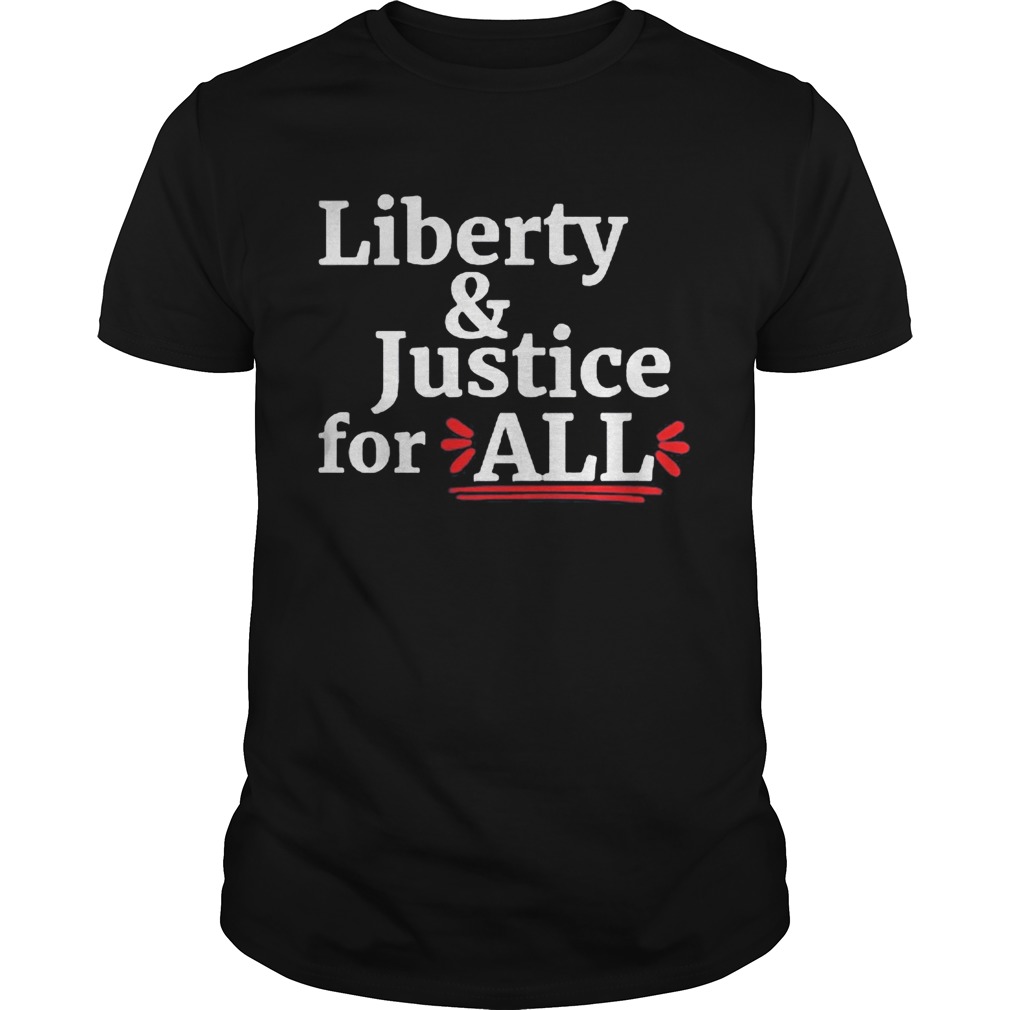 Liberty and Justice for all shirt