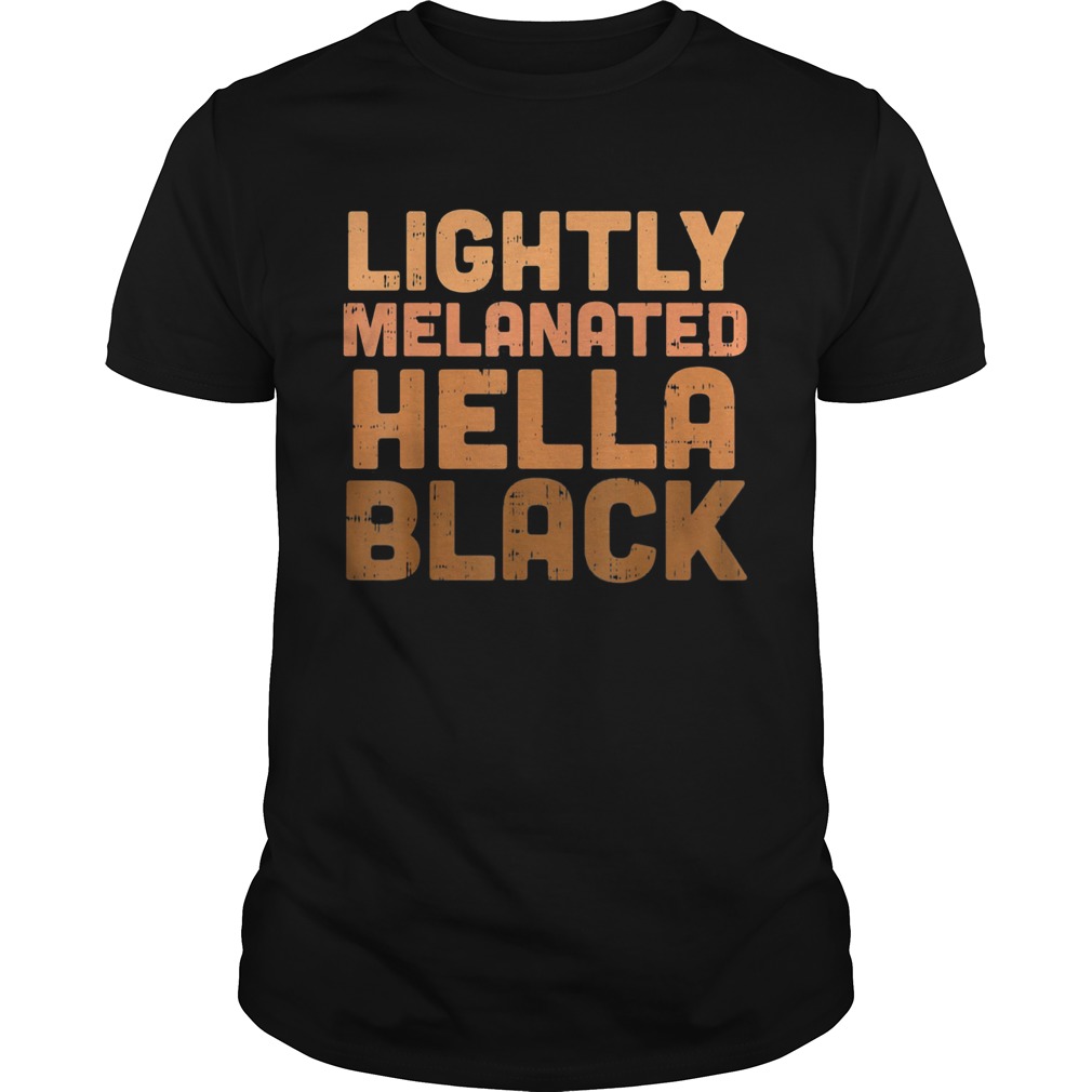 Lightly melanated hella black lives matter shirt