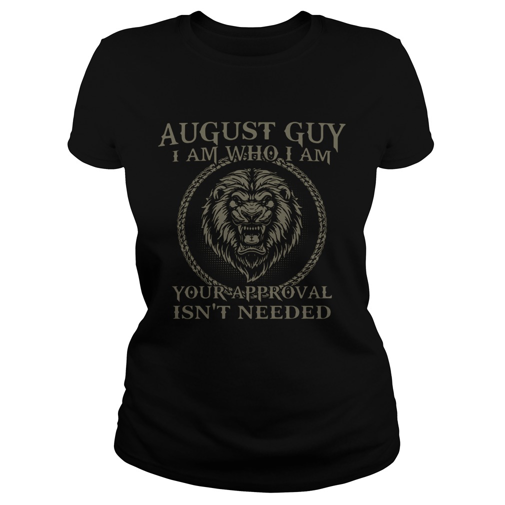 Lions August Guy I Am Who I Am Your Approval Isnt Needed  Classic Ladies