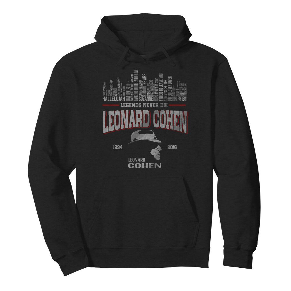 List Music Legends Never Die Leonard Cohen  Unisex Hoodie