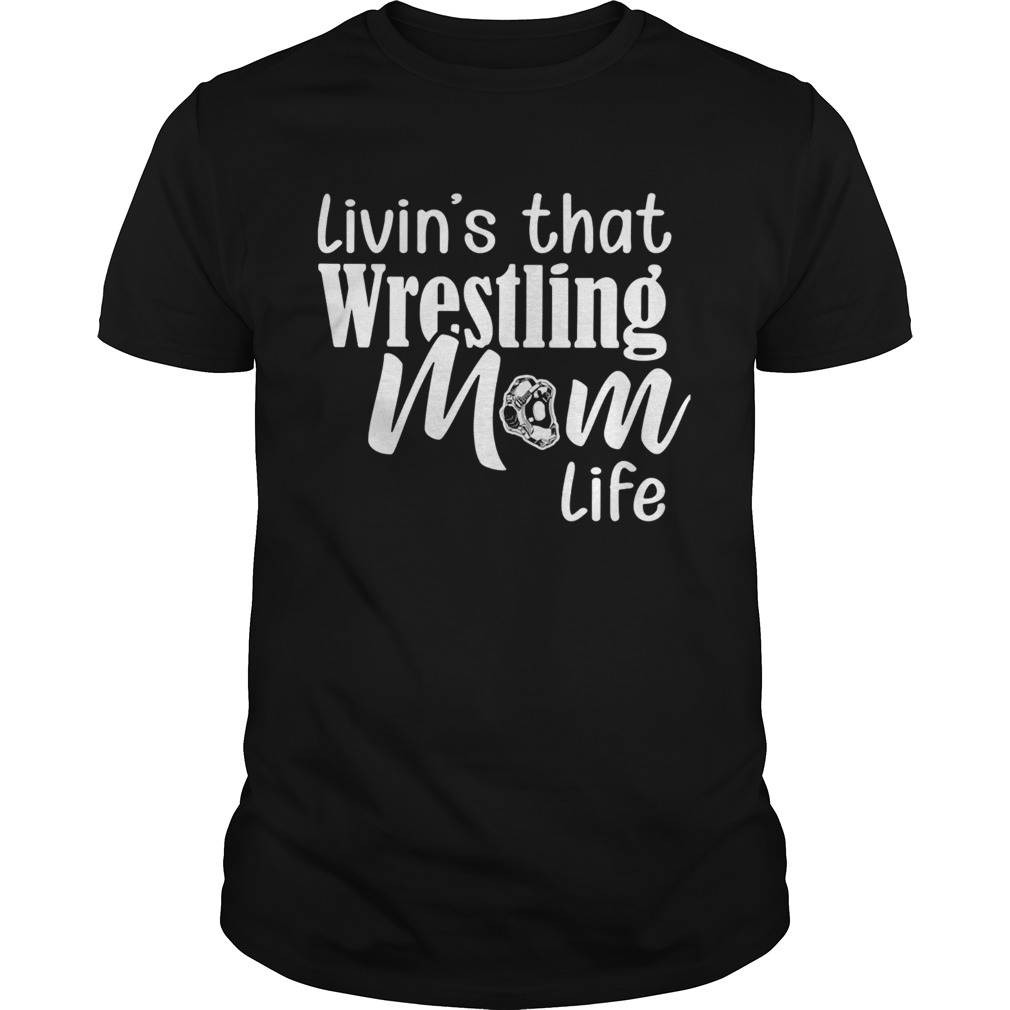 Livins that wrestling mom life shirt