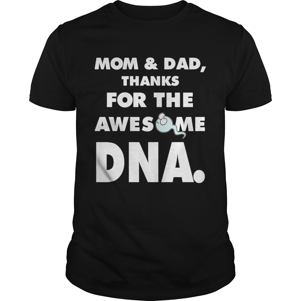 MOMDAD THANKS FOR THE AWESOME DNA shirt