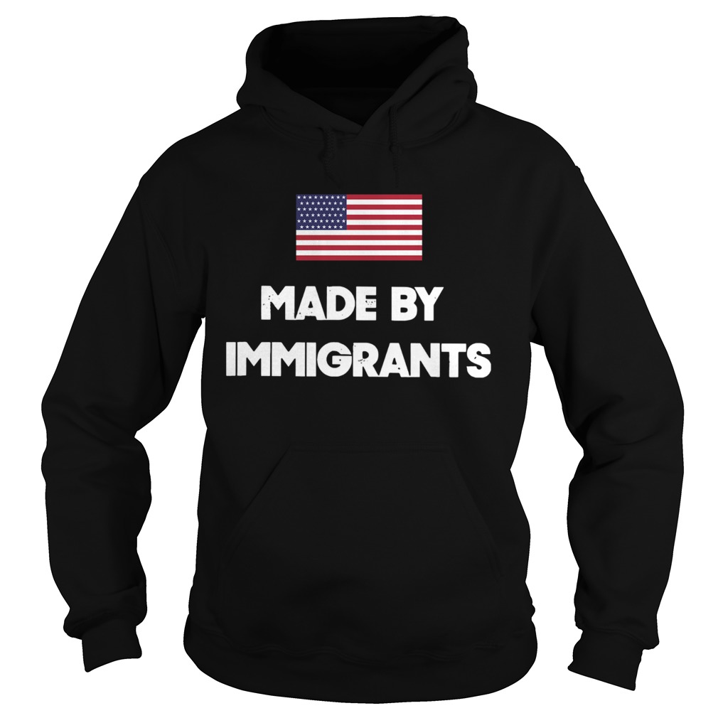 Made By Immigrants American Flag  Hoodie