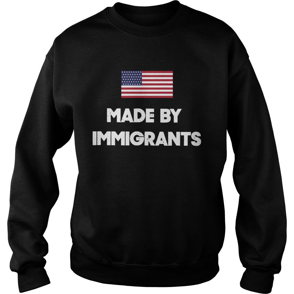 Made By Immigrants American Flag  Sweatshirt