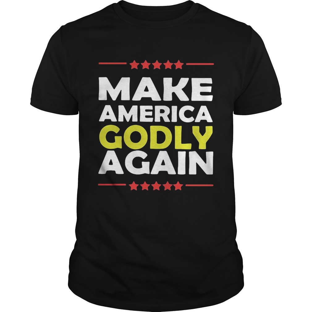 Make America godly again shirt