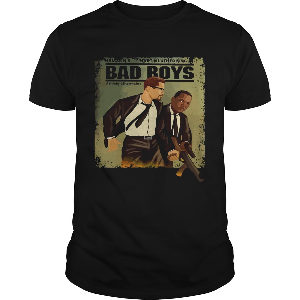 Malcolm X Martin Luther King Bad Boys shirt