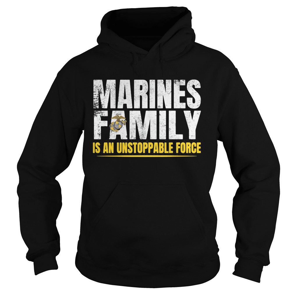 Marines Family Is An Unstoppable Force  Hoodie