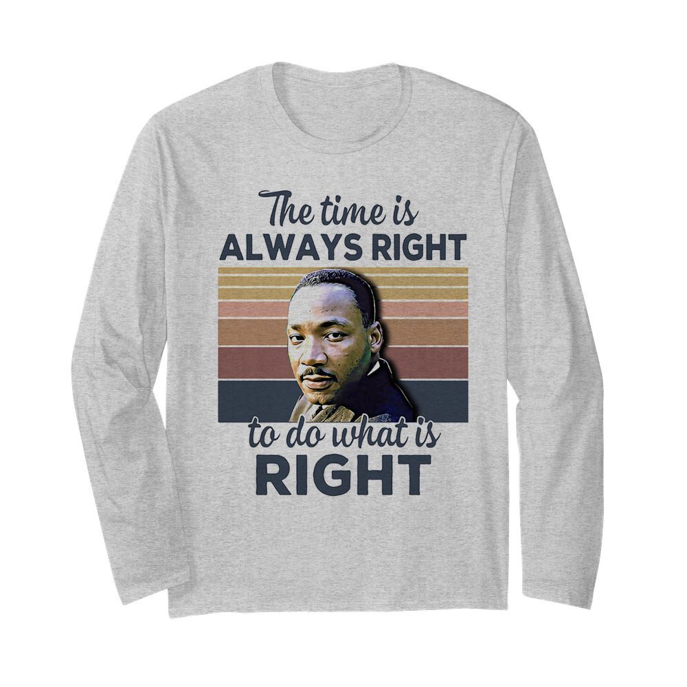 Martin luther king the time is always right to do what is right vintage retro  Long Sleeved T-shirt 