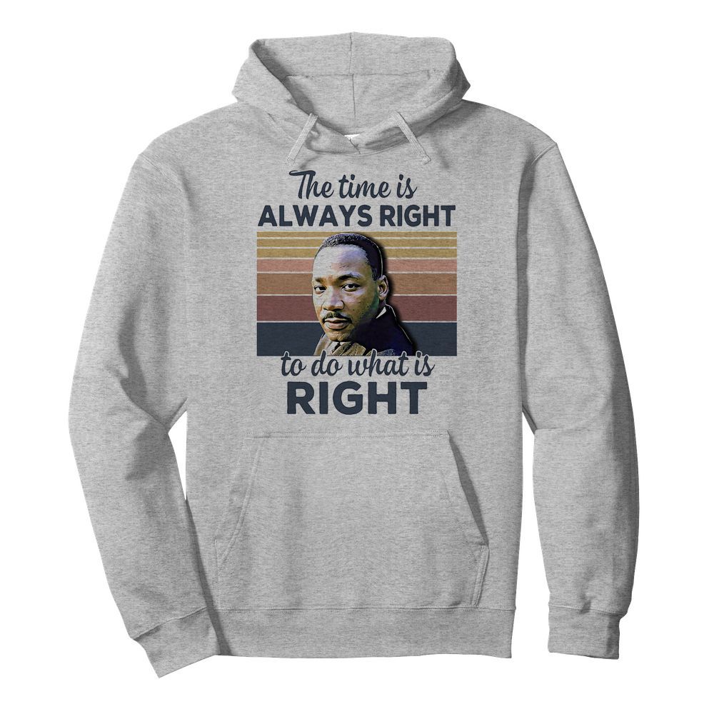 Martin luther king the time is always right to do what is right vintage retro  Unisex Hoodie