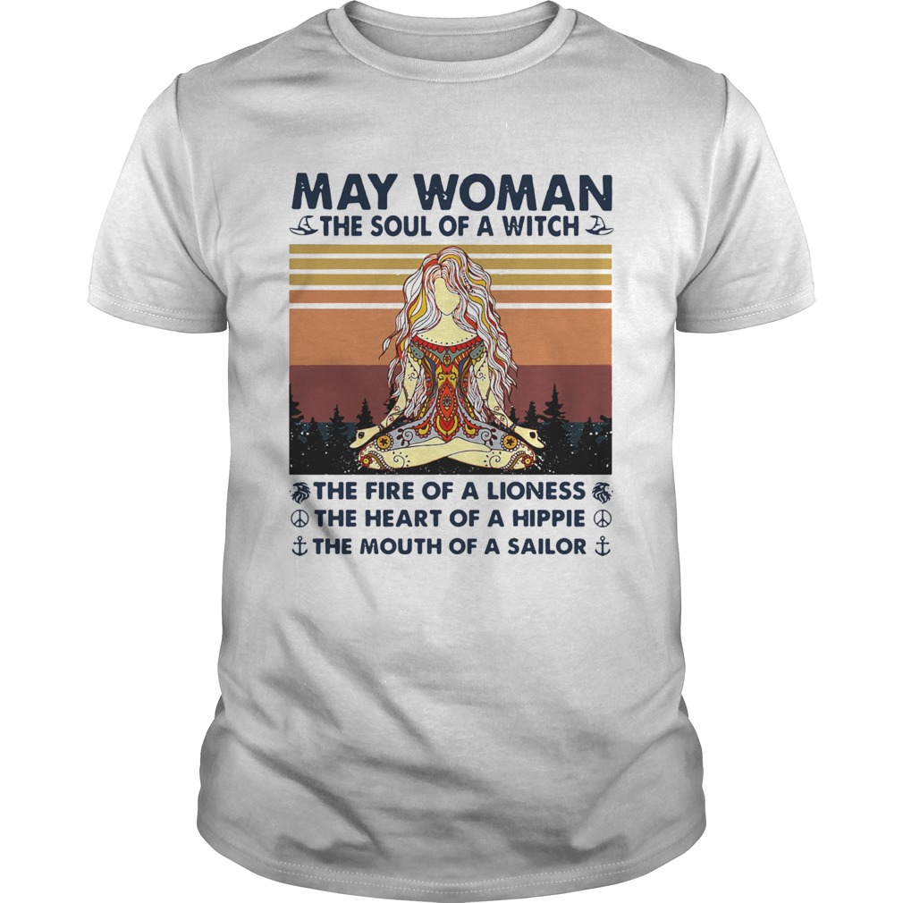 May Woman The Soul Of A Witch The Fire Of A Lioness The Heart Of A Hippie The Mouth Of A Sailor Vin Unisex