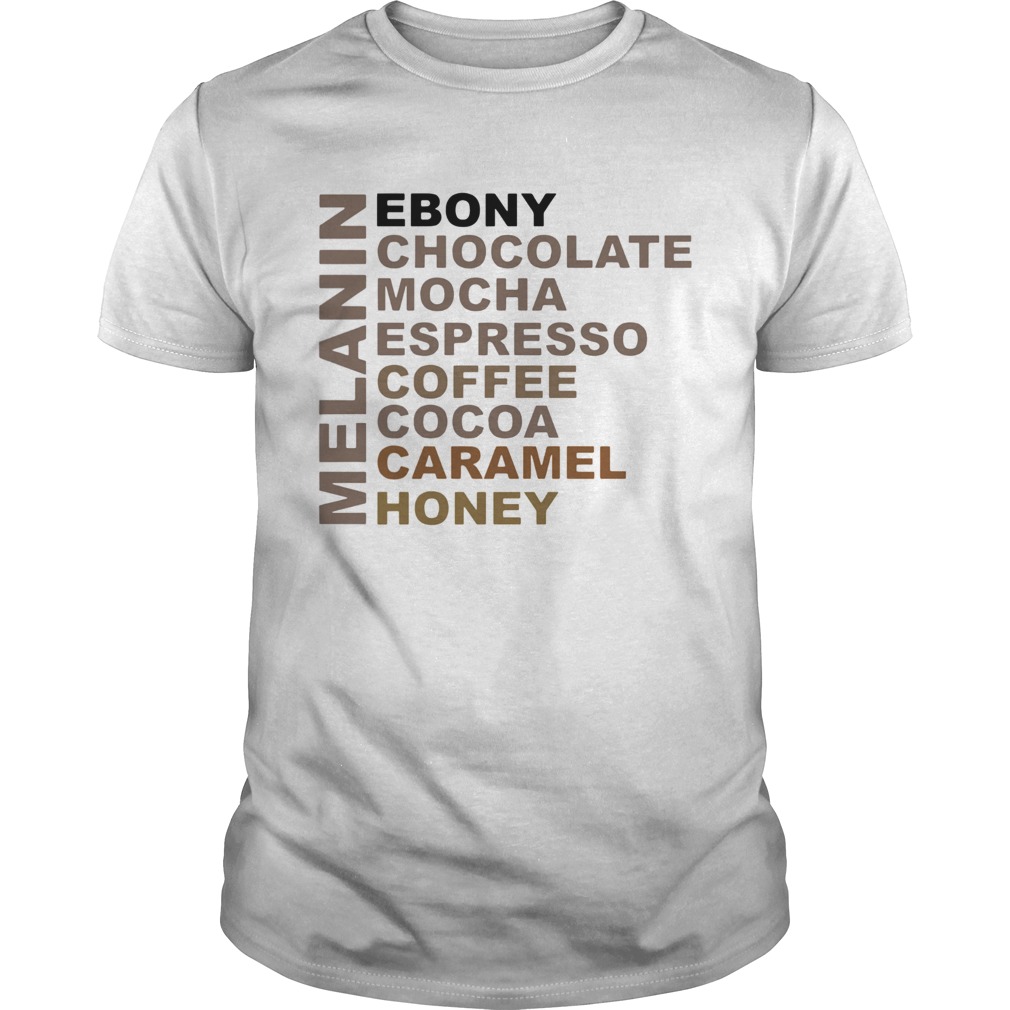 Melanin Ebony Chocolate Mocha Espresso shirt