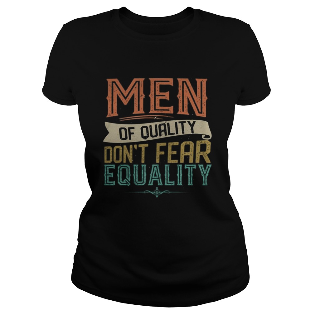 Men Of Quality Dont Fear Equality Feminist  Classic Ladies