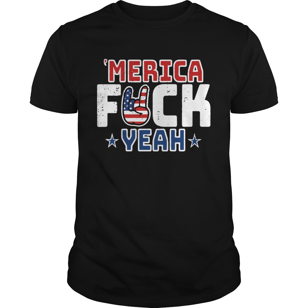 Merica Fuck Yeah Happy Independence Day shirt