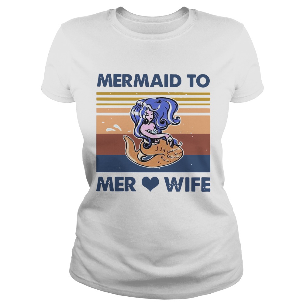 Mermaid To Mer Love Wife Vintage  Classic Ladies