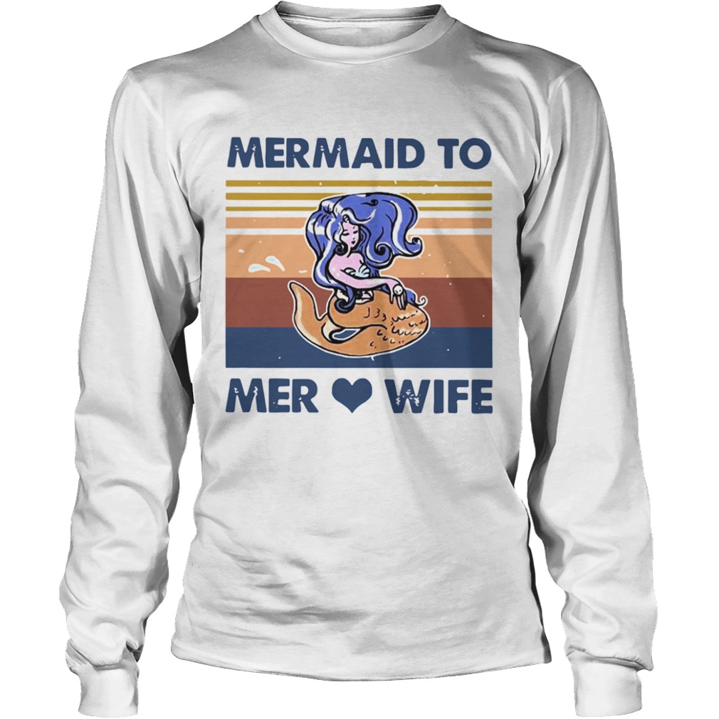 Mermaid To Mer Love Wife Vintage  Long Sleeve