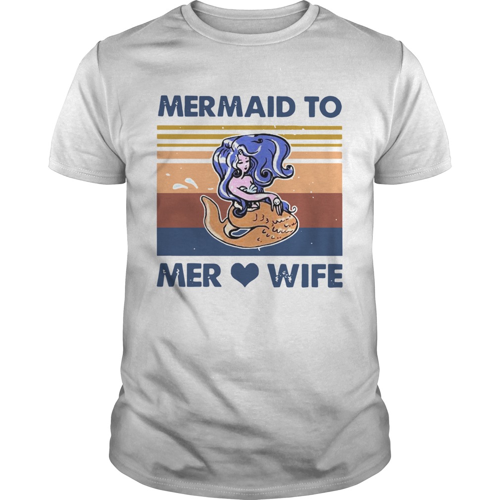 Mermaid To Mer Love Wife Vintage  Unisex