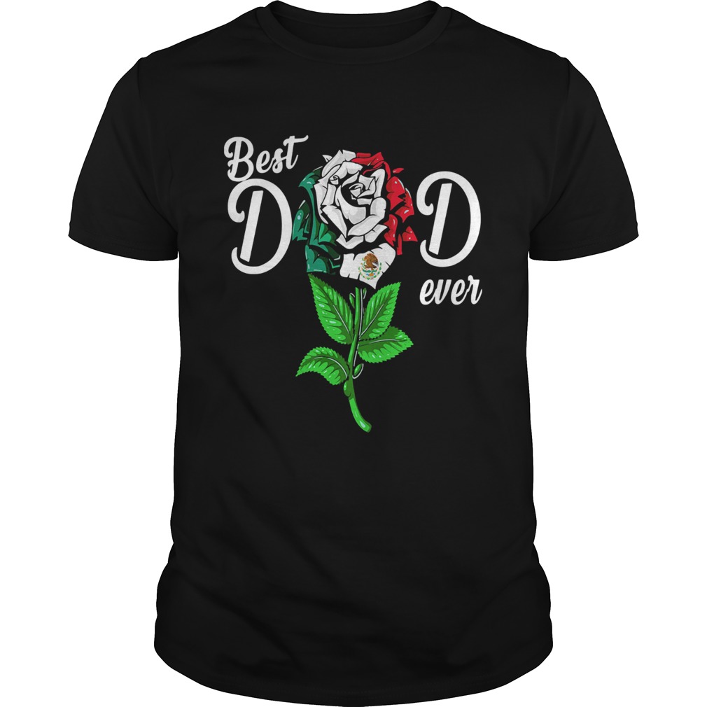 Mexican flag best dad ever rose shirt