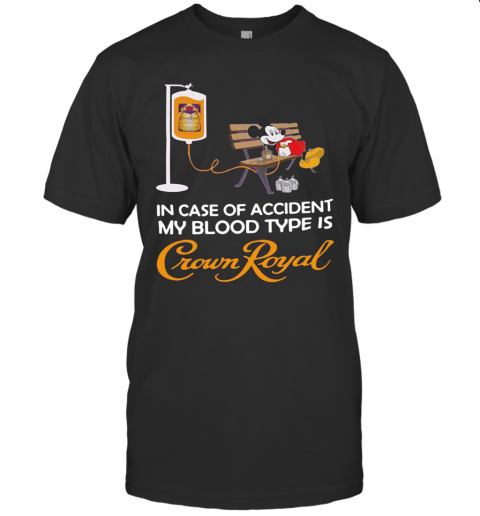 Mickey Mouse In Case Of Accident My Blood Type Is Crown Royal T-Shirt