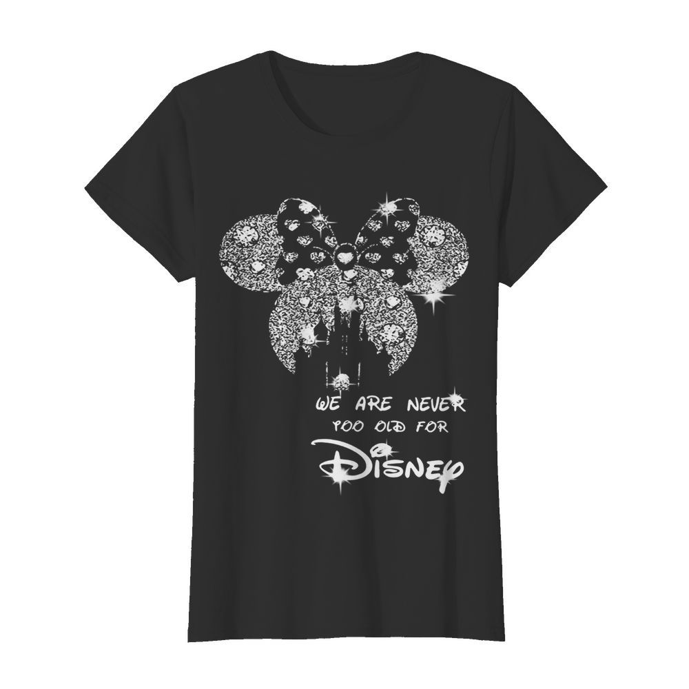 Mickey Mouse We Are Never Too Old For Disney Diamond  Classic Women's T-shirt