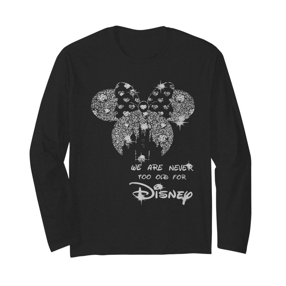 Mickey Mouse We Are Never Too Old For Disney Diamond  Long Sleeved T-shirt 