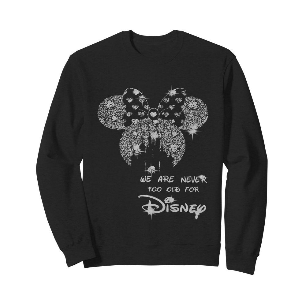 Mickey Mouse We Are Never Too Old For Disney Diamond  Unisex Sweatshirt