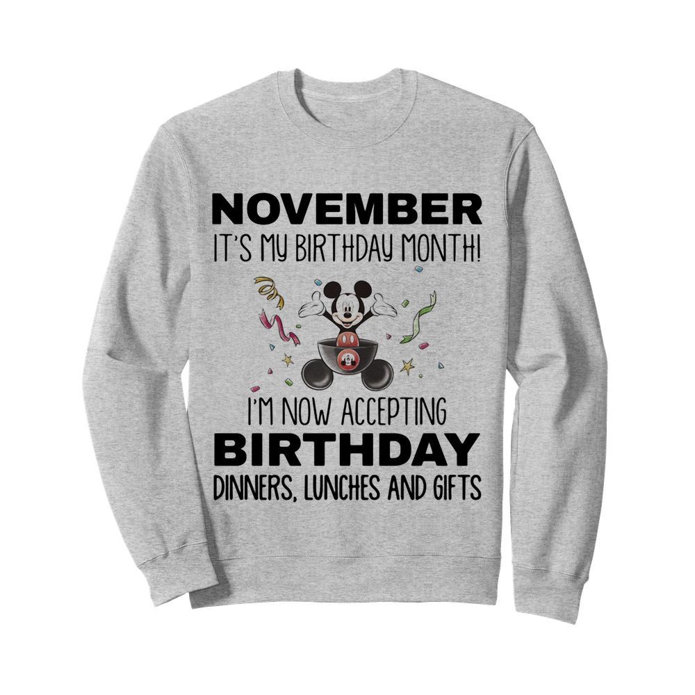 Mickey mouse november it’s my birthday month i’m now accepting birthday dinners lunches and gifts  Unisex Sweatshirt