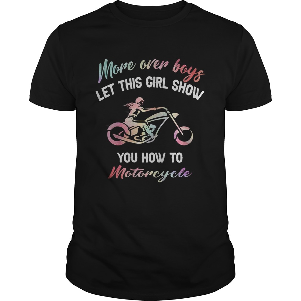 More over boys let this girl show you how to motorcycle shirt