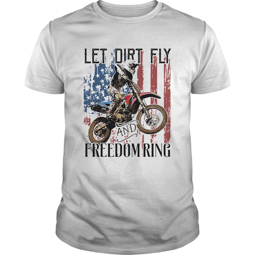 Motocross let dirt fly and freedom ring american flag independence day shirt