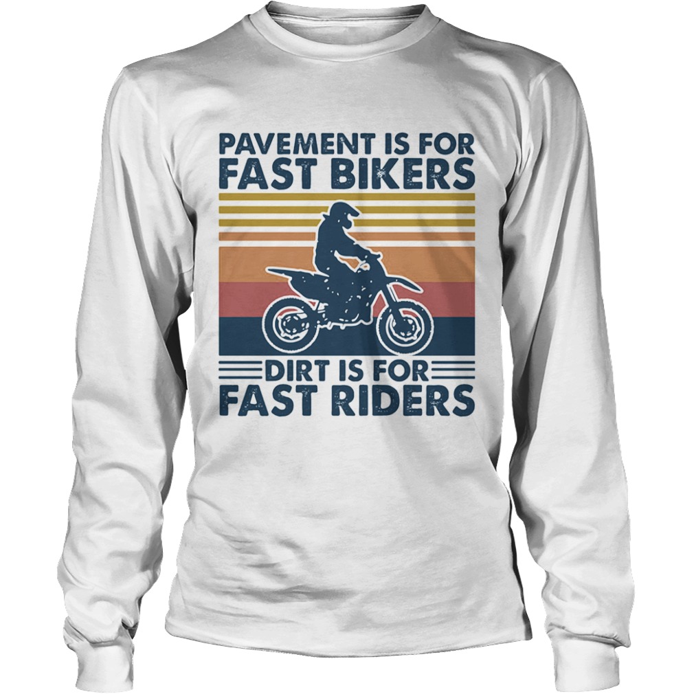 Motocross pavement is for fast bikers dirt is for fast riders vintage retro  Long Sleeve