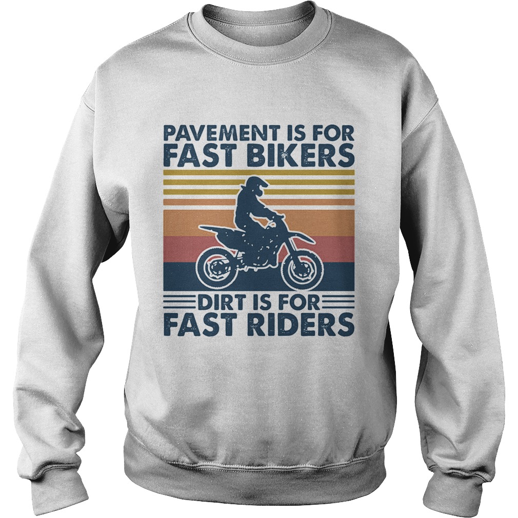 Motocross pavement is for fast bikers dirt is for fast riders vintage retro  Sweatshirt