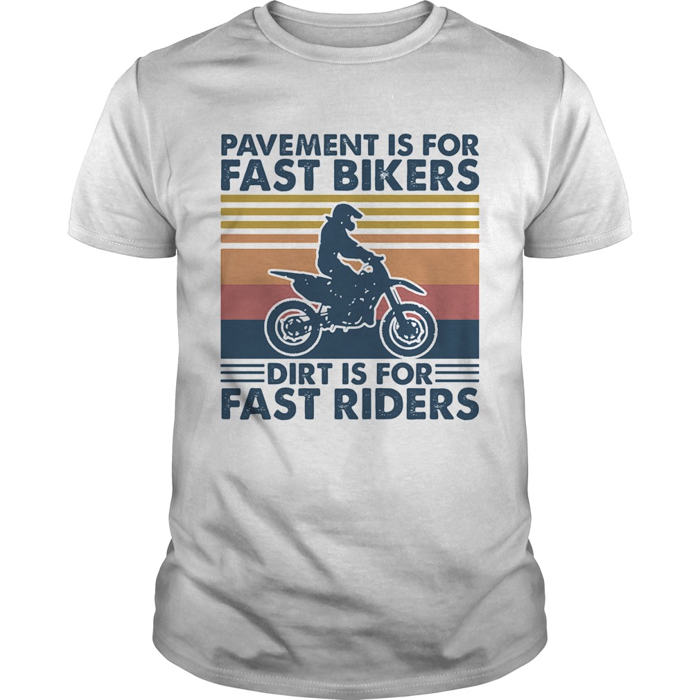 Motocross pavement is for fast bikers dirt is for fast riders vintage retro  Unisex