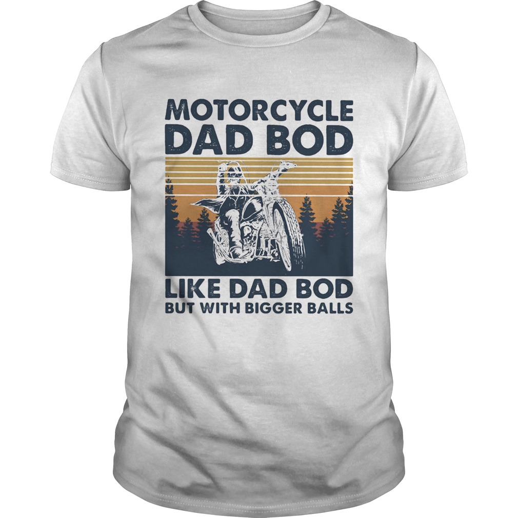 Motorcycle dad bod like dad bod but with bigger balls vintage retro shirt