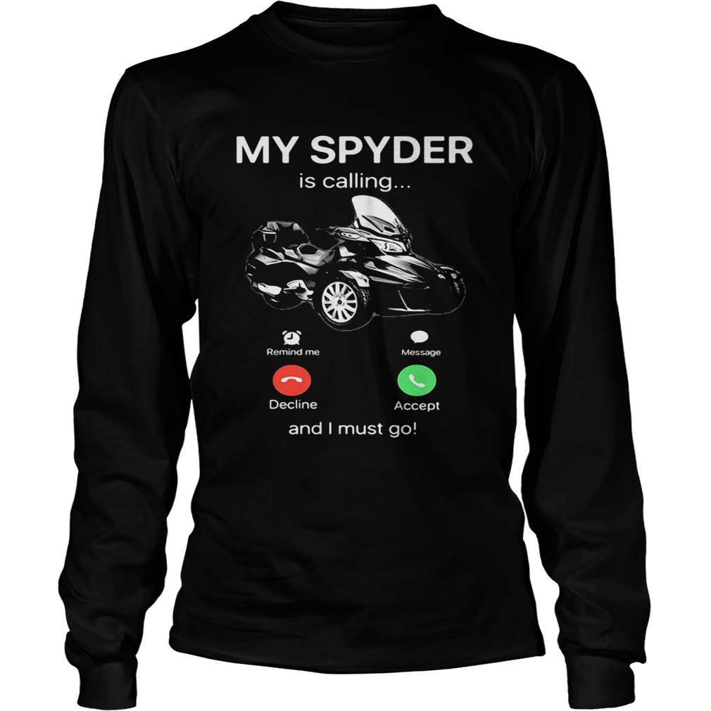 Motorcycle my spyder is calling and i must go  Long Sleeve